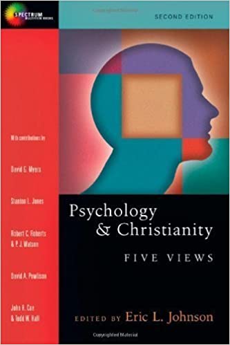 Psychology and Christianity: Five Views Edited by: Eric L. Johnson