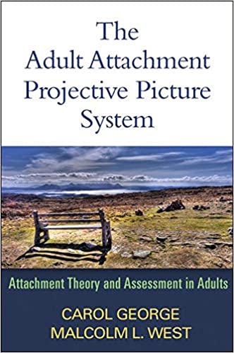 The Adult Attachment Projective Picture System by: Carol George and Malcom L. West