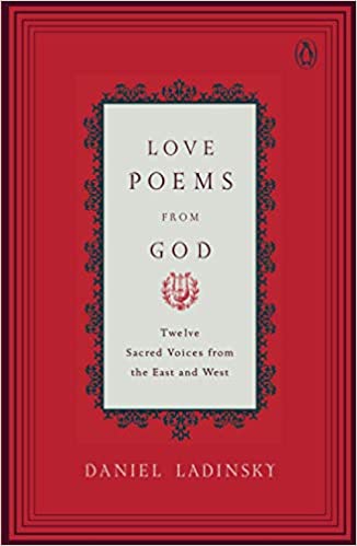 Love Poems from God by: Daniel Ladinsky